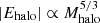 $ \left | E_{\mathrm{halo}} \right | \propto M_{\mathrm{halo}}^{5/3} $