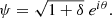 $$ \begin{aligned} \psi = \sqrt{1+\delta } \; e^{i\theta }. \end{aligned} $$