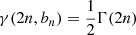 $ \gamma(2n, b_n) = \frac{1}{2} \Gamma(2n) $