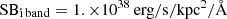 $ \mathrm{SB_{i\, band}} = 1. \times 10^{38}\,\mathrm{erg/s/kpc^2/\AA} $