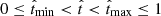 $ 0 \le \hat t_{\mathrm{min}} < \hat t < \hat t_{\mathrm{max}} \le 1 $