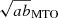 $ \sqrt{ab}_{\mathrm{MTO}} $
