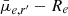 $ \bar{\mu}_{e,r^\prime}-R_e $