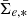 $ \bar{\Sigma}_{e,*} $