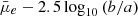 $ \bar{\mu}_e - 2.5\log_{10} \left( b/a \right) $