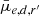 $ \bar{\mu}_{e,d,r^\prime} $