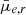 $ \bar{\mu}_{e,r} $