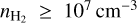 ${n_{{{\rm{H}}_{\rm{2}}}}} \ge {10^7}\,{\rm{c}}{{\rm{m}}^{{\rm{- 3}}}}$