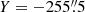 $ Y=-255{{\overset{\prime\prime}{.}}}{5} $
