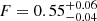 $ F = 0.55_{-0.04}^{+0.06} $