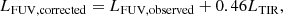 $$ \begin{aligned} L_{\rm FUV, corrected}&= L_{\rm FUV, observed} + 0.46L_{\rm TIR}, \end{aligned} $$
