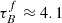 $ \tau_{B}^{f} \approx 4.1 $