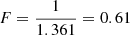 $ F = \frac{1}{1.361} = 0.61 $