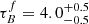 $ \tau_{B}^{f} = 4.0_{-0.5}^{+0.5} $