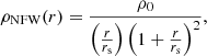 $$ \begin{aligned} \rho _{\rm NFW}(r) = \frac{\rho _0}{\left(\frac{r}{r_{\rm s}}\right)\left(1+\frac{r}{r_{\rm s}}\right)^2} ,\end{aligned} $$