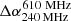 $ \Delta \alpha^{610\ \rm MHz}_{240\, \rm MHz} $