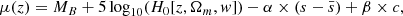 $$ \begin{aligned} \mu (z) = M_B + 5\log _{10}(H_0[z, \Omega _m, { w}]) - \alpha \times (s - \bar{s}) + \beta \times c, \end{aligned} $$