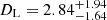 $ {D_\text{L}}= 2.84^{+1.94}_{-1.64} $