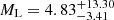 $ {M_\text{L}}=4.83^{+13.30}_{-3.41} $
