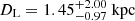 $ {D_\text{L}}=1.45^{+2.00}_{-0.97}\ \mathrm{kpc} $