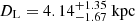 $ {D_\text{L}}=4.14^{+1.35}_{-1.67}\ \mathrm{kpc} $