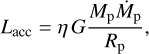 ${L_{{\rm{acc}}}} = \eta G{{{M_{&amp; {\rm{p}}}}{{\dot M}_{\rm{p}}}} \over {{R_{\rm{p}}}}},$