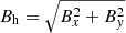 $ B_{\mathrm{h}}=\sqrt{B_x^2+B_y^2} $