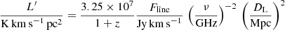$$ \begin{aligned} \frac{L^{\prime }}{\mathrm{K\,km\,s}^{-1}\,\mathrm{pc}^2} = \frac{3.25\times 10^7}{1+z} \frac{F_{\rm line}}{\mathrm{Jy\,km\,s}^{-1}}\,\left(\frac{\nu }{\mathrm{GHz}}\right)^{-2}\,\left(\frac{D_{\rm L}}{\mathrm{Mpc}}\right)^2 \end{aligned} $$