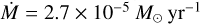 $\dot M = 2.7 \times {10^{- 5}}{M_ \odot}{\rm{y}}{{\rm{r}}^{{\rm{- 1}}}}$