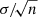 $ \sigma/\!\sqrt{n} $