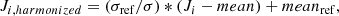 $$ \begin{aligned} J_{i,harmonized}=(\sigma _{\rm ref}/\sigma )*(J_{i}-mean)+mean_{\rm ref}, \end{aligned} $$