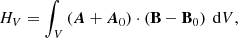 $$ \begin{aligned} H_{V}=\int _V\left(\boldsymbol{A}+\boldsymbol{A}_0\right)\cdot \left(\mathbf B -\mathbf B _0\right)\ \mathrm{d}V, \end{aligned} $$