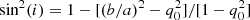 $ \sin^2(i) = 1 - [{(b/a)}^2 - q_0^2]/[1-q_0^2] $