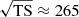 $ \sqrt{\mathrm{TS}} \approx 265 $