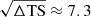 $ \sqrt{\Delta \mathrm{TS}} \approx 7.3 $