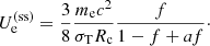 $$ \begin{aligned}&U_{\rm e}^\mathrm{(ss)} = \frac{3}{8} \frac{m_{\rm e}c^2}{\sigma _{\rm T}R_{\rm c}} \frac{f}{1-f + af}\cdot \end{aligned} $$