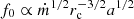 $ f_0 \propto \dot{m}^{1/2} r_{\mathrm{c}}^{-3/2} a^{1/2} $