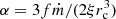 $ \alpha = 3f\dot{m}/(2 \xi r_{\mathrm{c}}^3) $