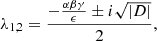 $$ \begin{aligned} \lambda _{1,2} = \frac{- \frac{\alpha \beta \gamma }{\epsilon } \pm i \sqrt{|D|}}{2} , \end{aligned} $$