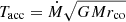$ T_{\mathrm{acc}}=\dot{M}\sqrt{GMr_{\mathrm{co}}} $