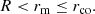 $$ \begin{aligned} R < r_{\rm m}\le r_{\rm co}. \end{aligned} $$