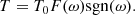 $$ \begin{aligned} T=T_0 F(\omega )\mathrm{sgn} (\omega ). \end{aligned} $$