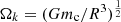$ \Omega_{k}=(Gm_{\mathrm{c}}/R^3)^{\frac{1}{2}} $