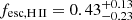 $ f_{\mathrm{esc}, {\mathrm{H}\,\textsc{II}}} = {0.43}^{+0.13}_{-0.23} $