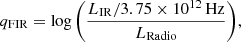 $$ \begin{aligned} q_{\mathrm{FIR} }={\displaystyle \log \left(\frac{L_{\mathrm{IR} }/3.75\times 10^{12}\,\mathrm{Hz} }{L_{\mathrm{Radio} }}\right)}, \end{aligned} $$