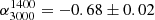 $ \alpha_{3000}^{1400}=-0.68\pm0.02 $