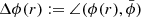 $ \Delta \phi(r) := \angle(\phi(r), \bar \phi) $