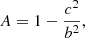 $$ \begin{aligned}&A = 1 - \frac{c^2}{b^2}, \end{aligned} $$