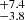 $ ^{+7.4}_{-3.8} $
