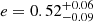 $ e=0.52^{+0.06}_{-0.09} $